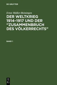 Ernst Müller-Meiningen: Der Weltkrieg 1914–1917 und der "Zusammenbruch des Völkerrechts". Band 1_cover