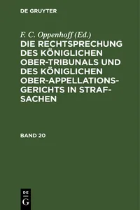 Die Rechtsprechung des Königlichen Ober-Tribunals und des Königlichen Ober-Appellations-Gerichts in Straf-Sachen. Band 20_cover