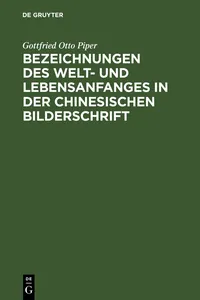 Bezeichnungen des Welt- und Lebensanfanges in der Chinesischen Bilderschrift_cover