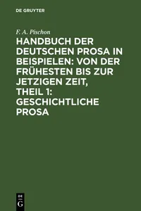 Handbuch der deutschen Prosa in Beispielen: von der frühesten bis zur jetzigen Zeit, Theil 1: Geschichtliche Prosa_cover