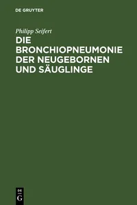 Die Bronchiopneumonie der Neugebornen und Säuglinge_cover