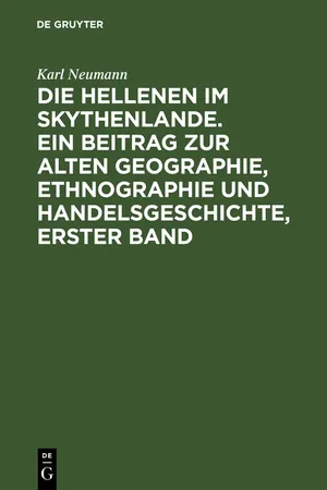 Die Hellenen im Skythenlande. Ein Beitrag zur alten Geographie, Ethnographie und Handelsgeschichte, erster Band