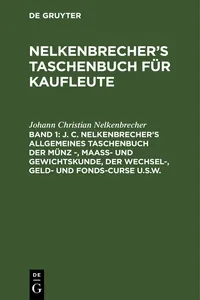 J. C. Nelkenbrecher's allgemeines Taschenbuch der Münz -, Maaß- und Gewichtskunde, der Wechsel-, Geld- und Fonds-Curse u.s.w._cover