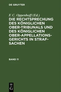 Die Rechtsprechung des Königlichen Ober-Tribunals und des Königlichen Ober-Appellations-Gerichts in Straf-Sachen. Band 11_cover