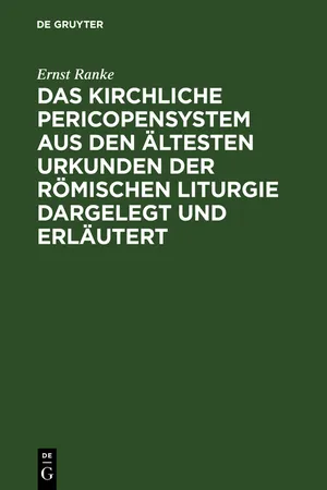 Das Kirchliche Pericopensystem aus den ältesten Urkunden der Römischen Liturgie dargelegt und erläutert