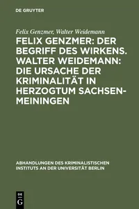 Felix Genzmer: Der Begriff des Wirkens. Walter Weidemann: Die Ursache der Kriminalität in Herzogtum Sachsen-Meiningen_cover