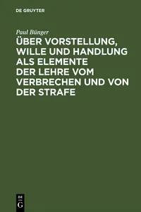 Über Vorstellung, Wille und Handlung als Elemente der Lehre vom Verbrechen und von der Strafe_cover