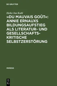 »Du mauvais goût«: Annie Ernauxs Bildungsaufstieg als literatur- und gesellschaftskritische Selbstzerstörung_cover