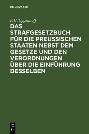 Das Strafgesetzbuch für die Preußischen Staaten nebst dem Gesetze und den Verordnungen über die Einführung desselben