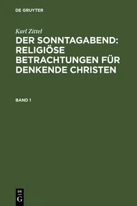 Karl Zittel: Der Sonntagabend: Religiöse Betrachtungen für denkende Christen. Band 1_cover