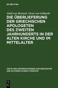 Die Überlieferung der griechischen Apologeten des zweiten Jahrhunderts in der alten Kirche und im Mittelalter_cover