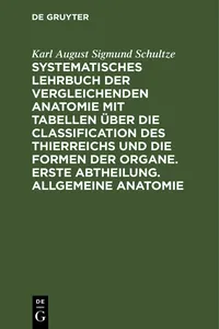 Systematisches Lehrbuch der vergleichenden Anatomie mit Tabellen über die Classification des Thierreichs und die Formen der Organe. Erste Abtheilung. Allgemeine Anatomie_cover