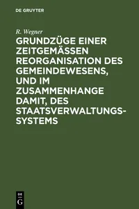 Grundzüge einer zeitgemäßen Reorganisation des Gemeindewesens, und im Zusammenhange damit, des Staatsverwaltungssystems_cover