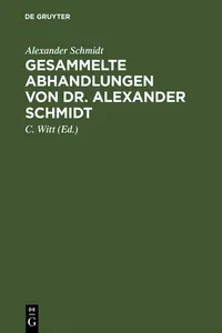 Gesammelte Abhandlungen von Dr. Alexander Schmidt_cover