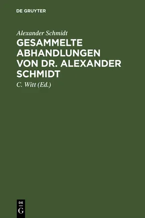 Gesammelte Abhandlungen von Dr. Alexander Schmidt