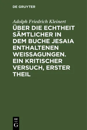 Über die Echtheit sämtlicher in dem Buche Jesaia enthaltenen Weissagungen. Ein kritischer Versuch, erster Theil