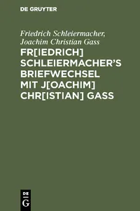 Fr[iedrich] Schleiermacherʹs Briefwechsel mit J[oachim] Chr[istian] Gaß_cover