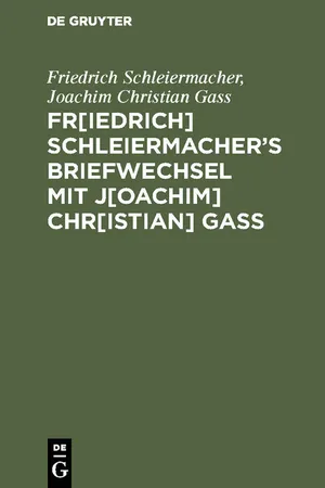 Fr[iedrich] Schleiermacherʹs Briefwechsel mit J[oachim] Chr[istian] Gaß