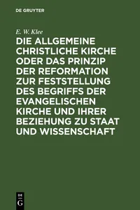 Die allgemeine christliche Kirche oder das Prinzip der Reformation zur Feststellung des Begriffs der Evangelischen Kirche und ihrer Beziehung zu Staat und Wissenschaft_cover