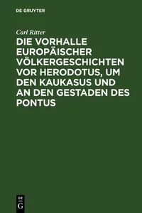 Die Vorhalle Europäischer Völkergeschichten vor Herodotus, um den Kaukasus und an den Gestaden des Pontus_cover