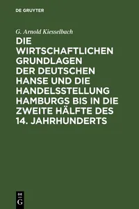 Die wirtschaftlichen Grundlagen der deutschen Hanse und die Handelsstellung Hamburgs bis in die zweite Hälfte des 14. Jahrhunderts_cover