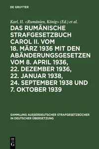 Das rumänische Strafgesetzbuch Carol II. vom 18. März 1936 mit den Abänderungsgesetzen vom 8. April 1936, 22. Dezember 1936, 22. Januar 1938, 24. September 1938 und 7. Oktober 1939_cover