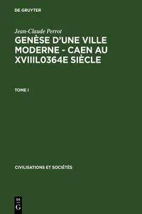 Genèse d'une ville moderne – Caen au XVIIIl0364e siècle_cover