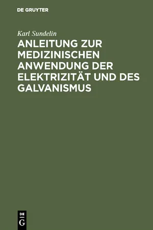 Anleitung zur medizinischen Anwendung der Elektrizität und des Galvanismus