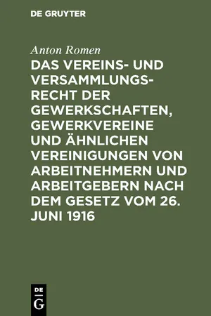 Das Vereins- und Versammlungsrecht der Gewerkschaften, Gewerkvereine und ähnlichen Vereinigungen von Arbeitnehmern und Arbeitgebern nach dem Gesetz vom 26. Juni 1916