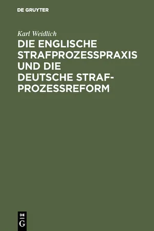 Die englische Strafprozeßpraxis und die deutsche Strafprozeßreform