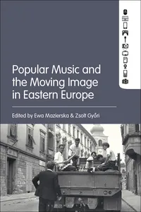 Popular Music and the Moving Image in Eastern Europe_cover