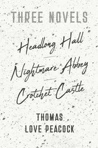 Three Novels - Headlong Hall - Nightmare Abbey - Crotchet Castle_cover