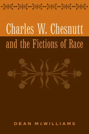 Charles W. Chesnutt and the Fictions of Race