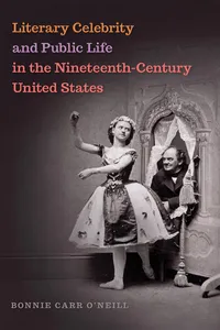 Literary Celebrity and Public Life in the Nineteenth-Century United States_cover