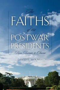The Faiths of the Postwar Presidents_cover