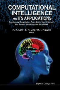 Computational Intelligence And Its Applications: Evolutionary Computation, Fuzzy Logic, Neural Network And Support Vector Machine Techniques_cover
