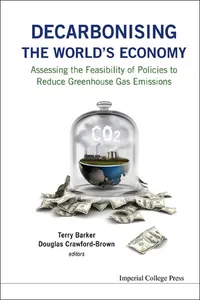 Decarbonising The World's Economy: Assessing The Feasibility Of Policies To Reduce Greenhouse Gas Emissions_cover