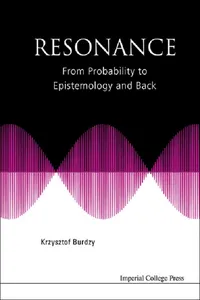 Resonance: From Probability To Epistemology And Back_cover