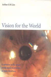 Vision For The World: Eye Surgeons' Solution To Mass Blindness - A Major World Medical Problem_cover