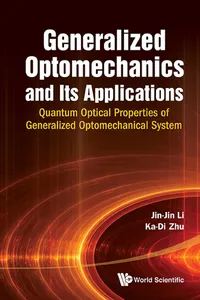 Generalized Optomechanics And Its Applications: Quantum Optical Properties Of Generalized Optomechanical System_cover