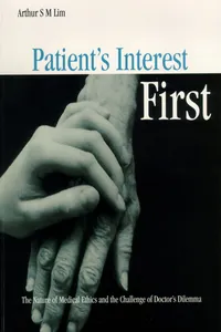 Patient's Interest First: The Nature Of Medical Ethics And The Dilemma Of A Good Doctor_cover