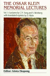 Oskar Klein Memorial Lectures, The, Vol 1: Lectures By C N Yang And S Weinberg_cover