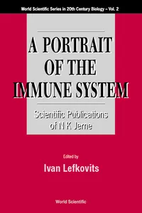 Portrait Of The Immune System, A: Scientific Publications Of N K Jerne_cover