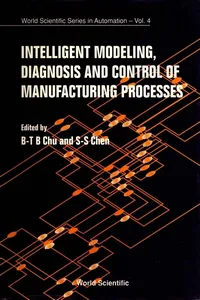 Intelligent Modeling, Diagnosis And Control Of Manufacturing Processes_cover