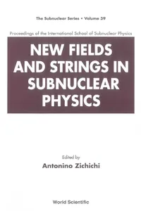 New Fields And Strings In Subnuclear Physics, Proceedings Of The International School Of Subnuclear Physics_cover