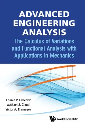 Advanced Engineering Analysis: The Calculus Of Variations And Functional Analysis With Applications In Mechanics