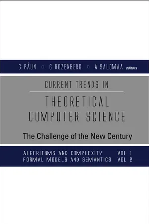 Current Trends In Theoretical Computer Science: The Challenge Of The New Century; Vol 1: Algorithms And Complexity; Vol 2: Formal Models And Semantics