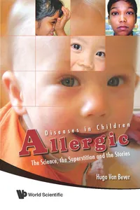 Allergic Diseases In Children: The Science, The Superstition And The Stories_cover