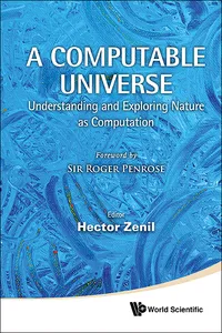 Computable Universe, A: Understanding And Exploring Nature As Computation_cover