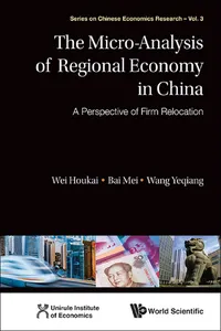 Micro-analysis Of Regional Economy In China, The: A Perspective Of Firm Relocation_cover